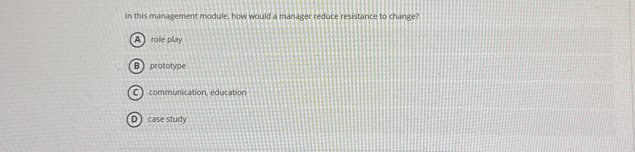  In this management module, how would a manager reduce resistance to
