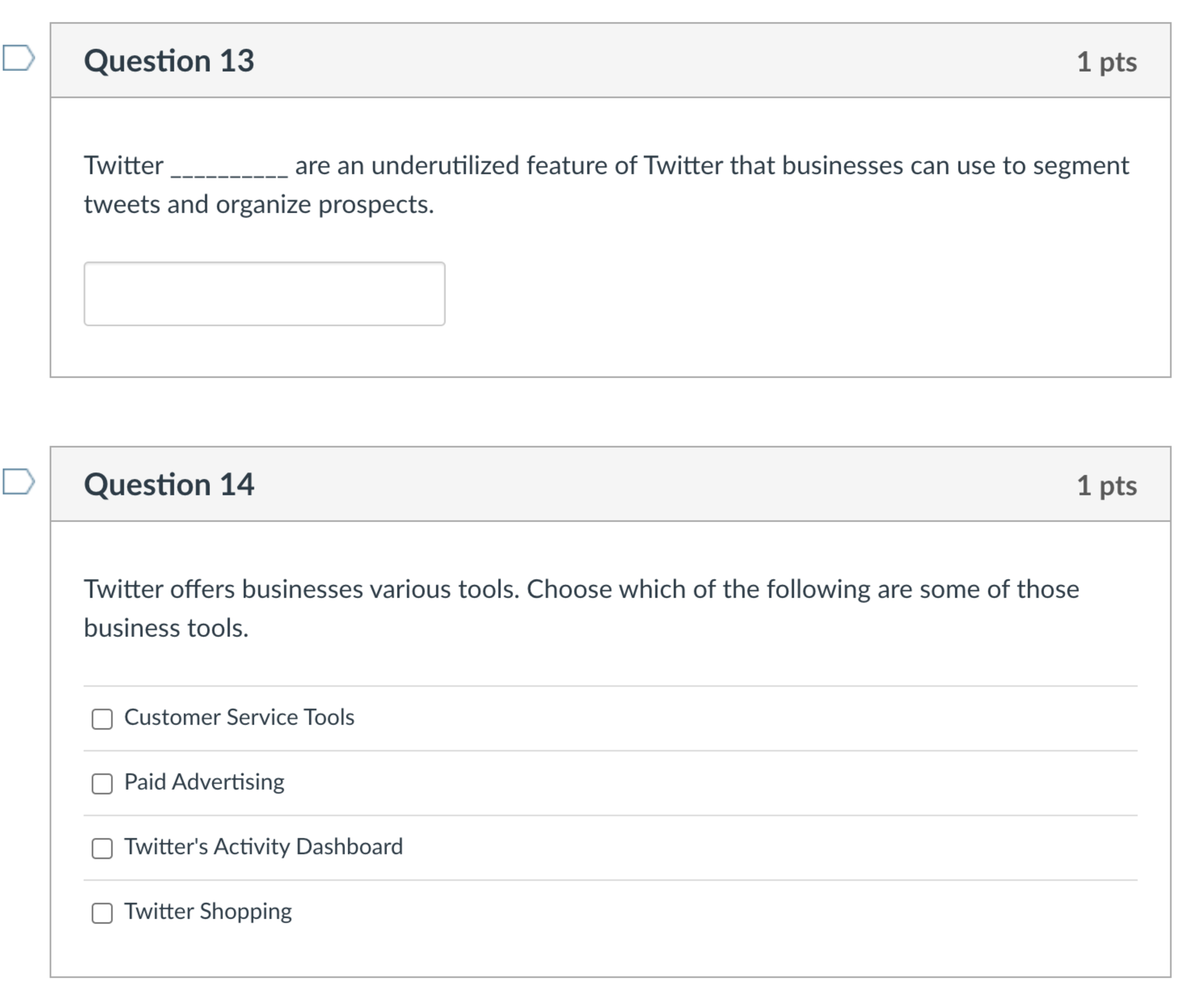  Question 13 1 pts Twitter are an underutilized feature of Twitter