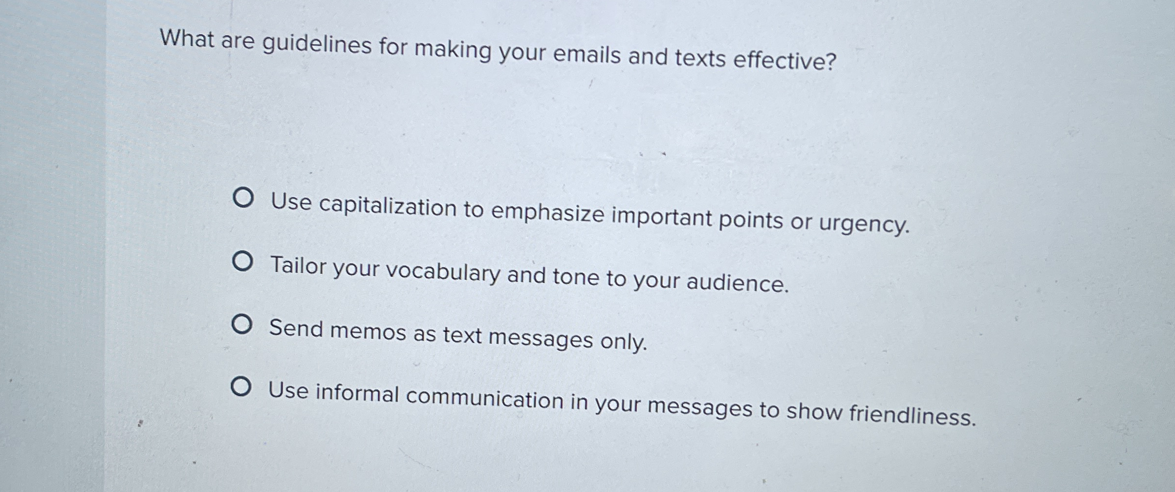  What are guidelines for making your emails and texts effective? Use