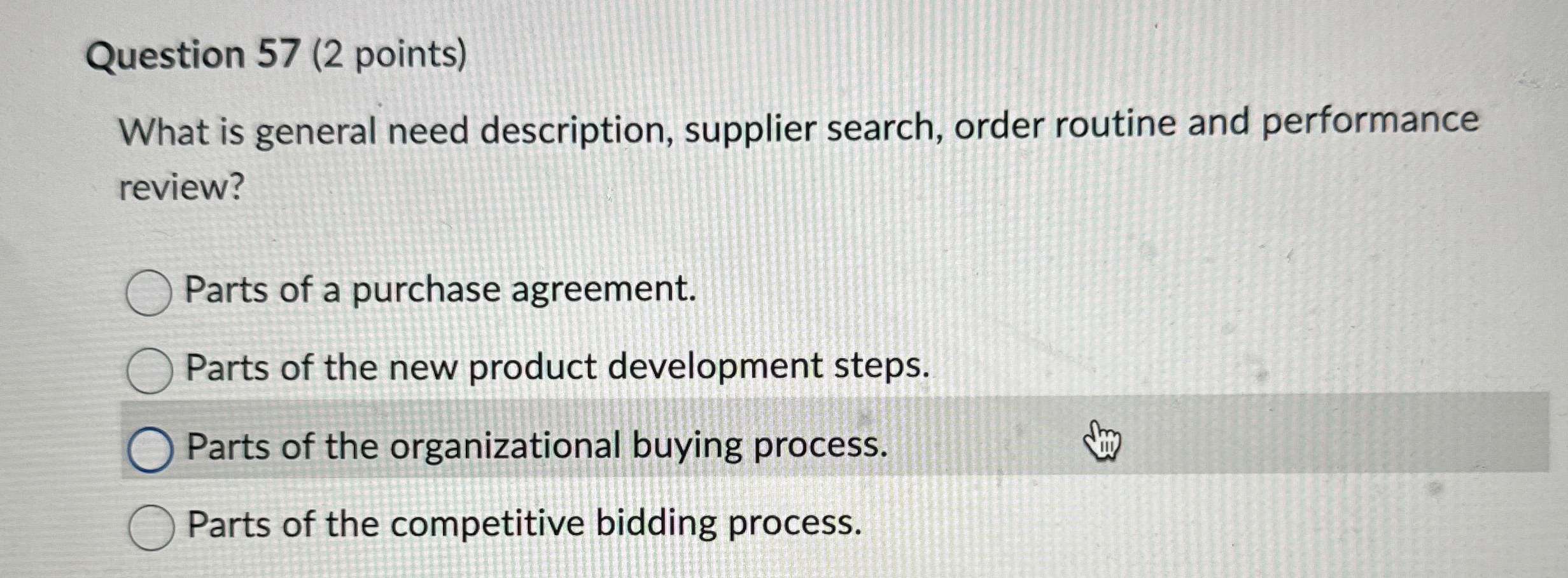  Question 57(2 points) What is general need description, supplier search, order