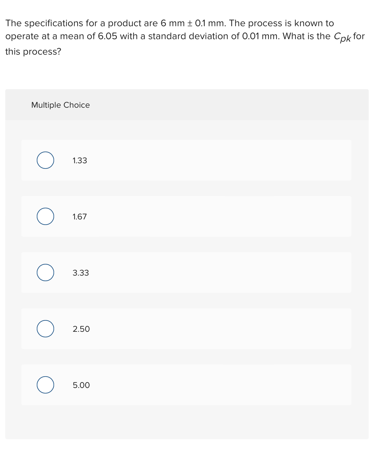  The specifications for a product are 6mm+-0.1mm. The process is known