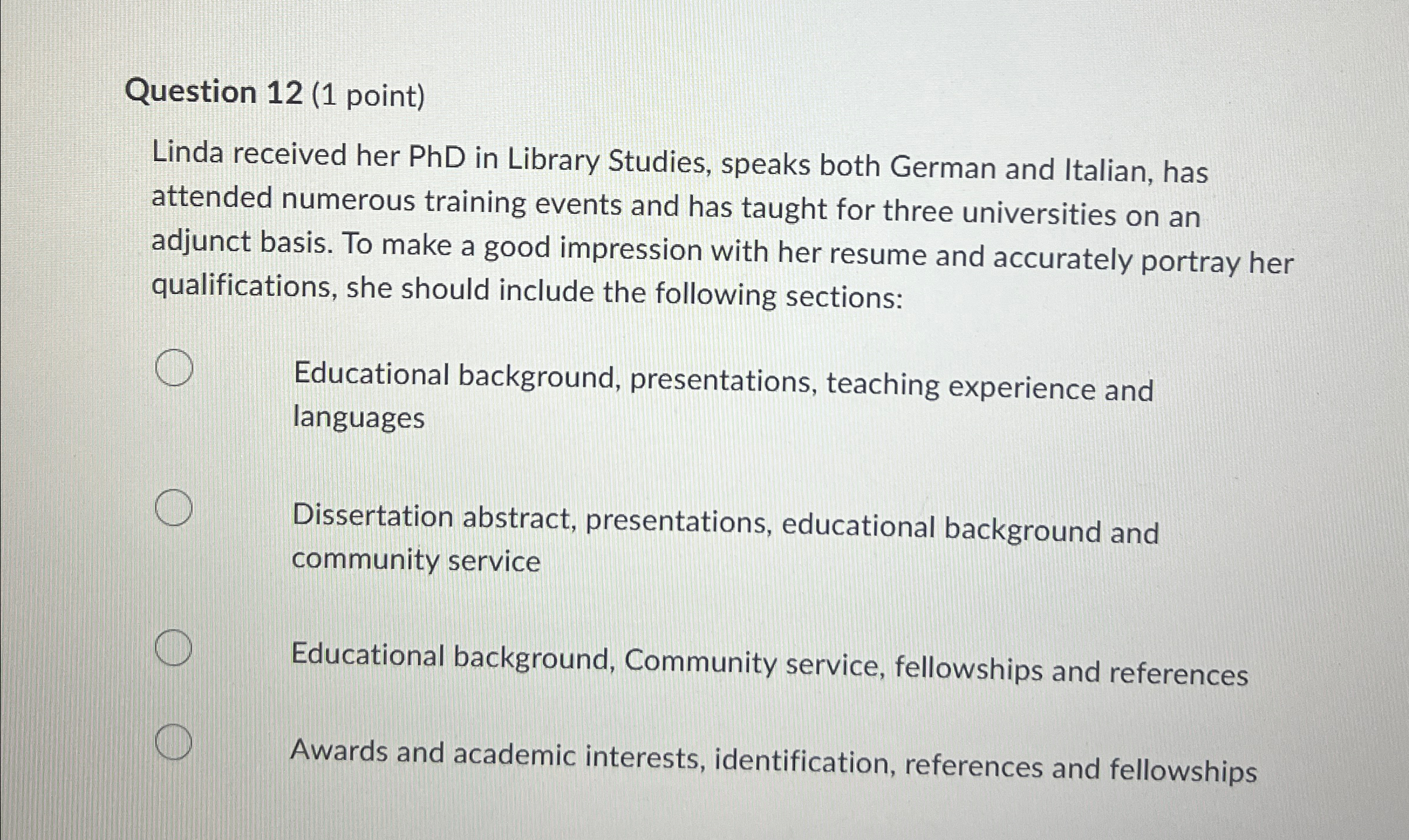  Question 12(1 point) Linda received her PhD in Library Studies, speaks