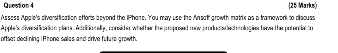  Question 4 (25 Marks) Assess Apple's diversification efforts beyond the iPhone.