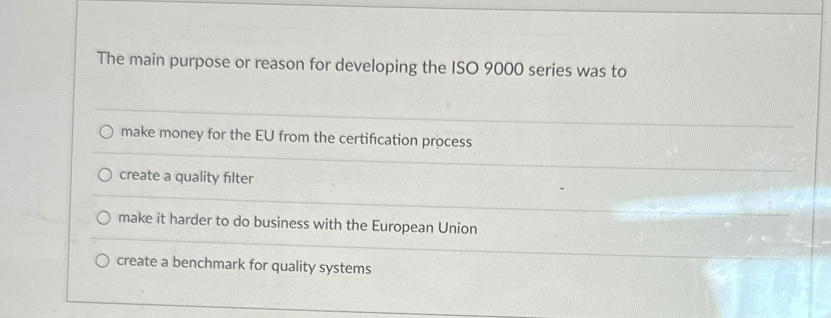  The main purpose or reason for developing the ISO 9000 series