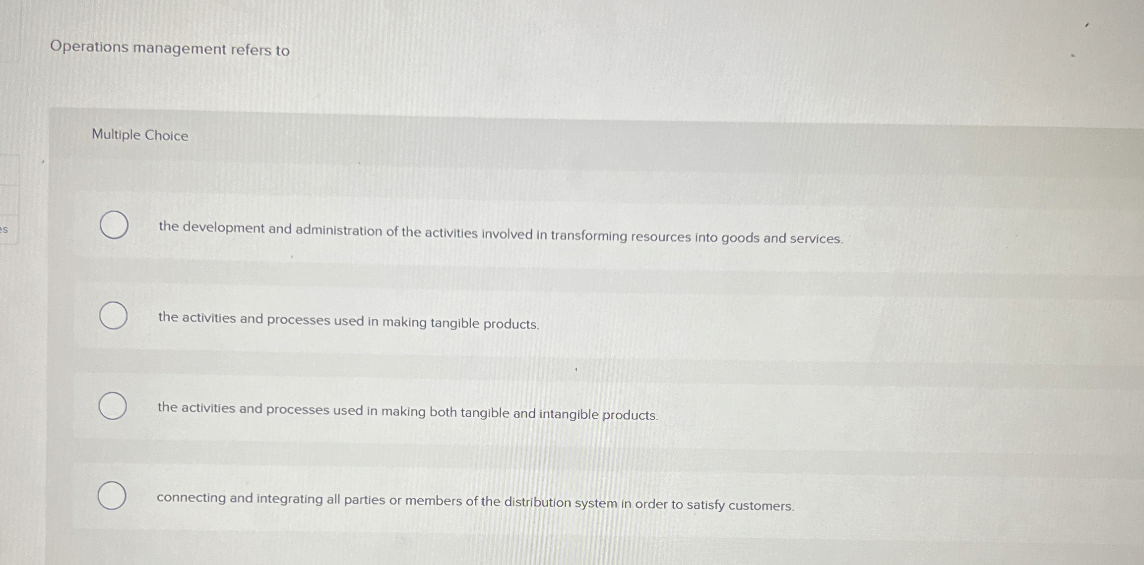  Operations management refers to Multiple Choice the development and administration of
