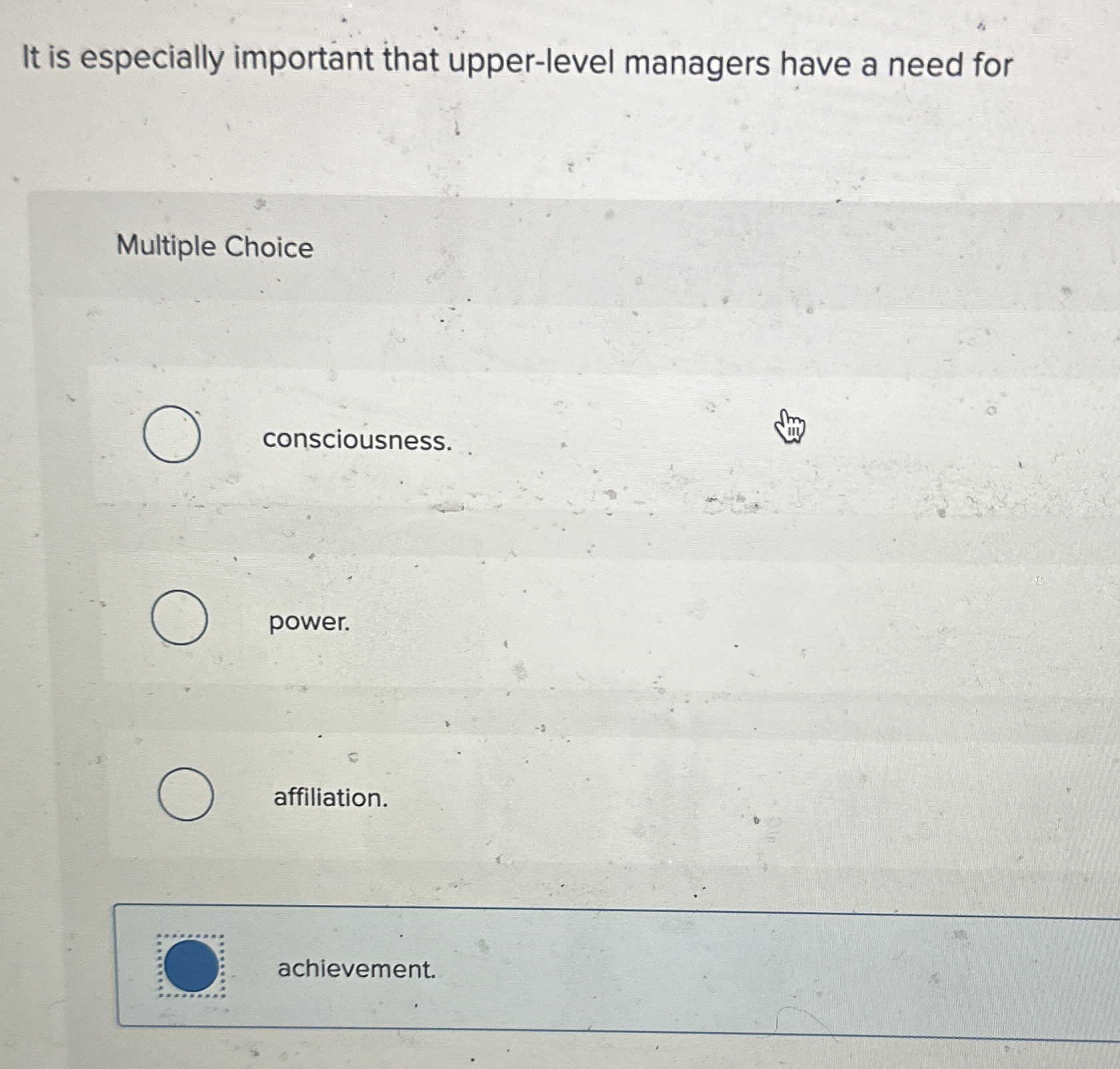  It is especially important that upper-level managers have a need for