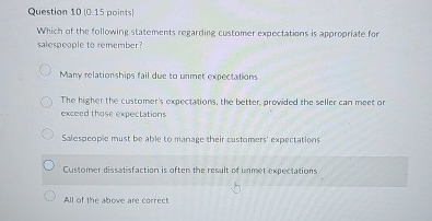  Question 10(0.15 points) Which of the following statements regarding customer expectations