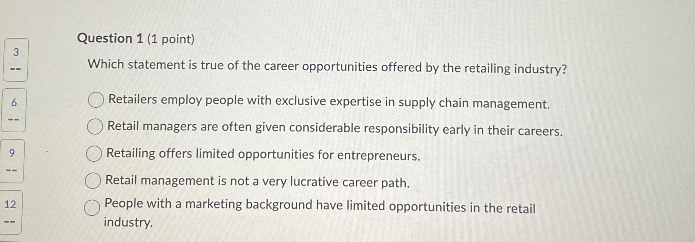  Question 1(1 point) Which statement is true of the career opportunities