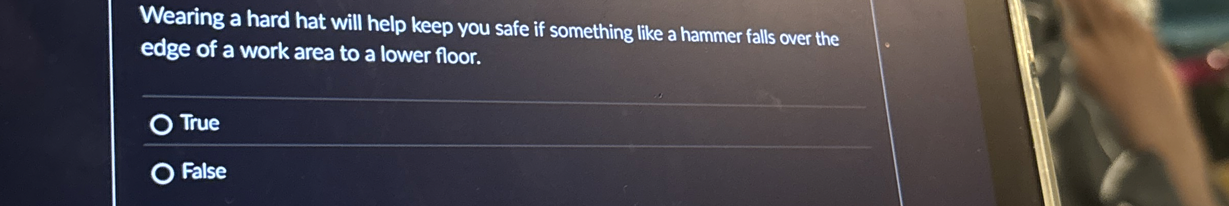  Wearing a hard hat will help keep you safe if something