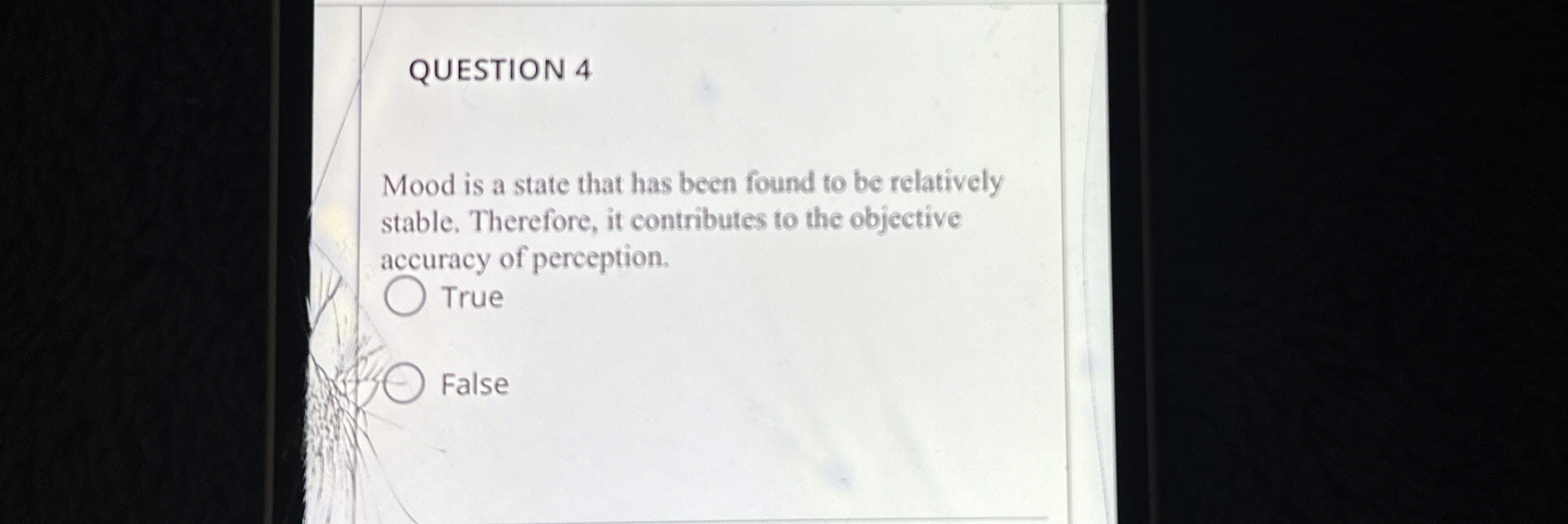  QUESTION 4 Mood is a state that has been found to