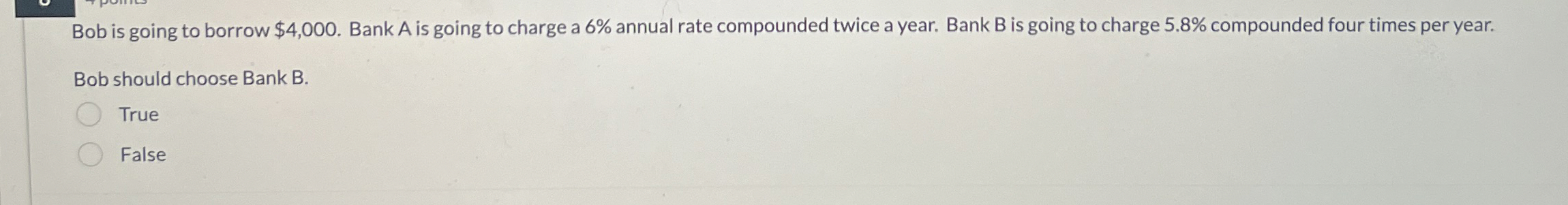  Bob is going to borrow $4,000. Bank A is going to
