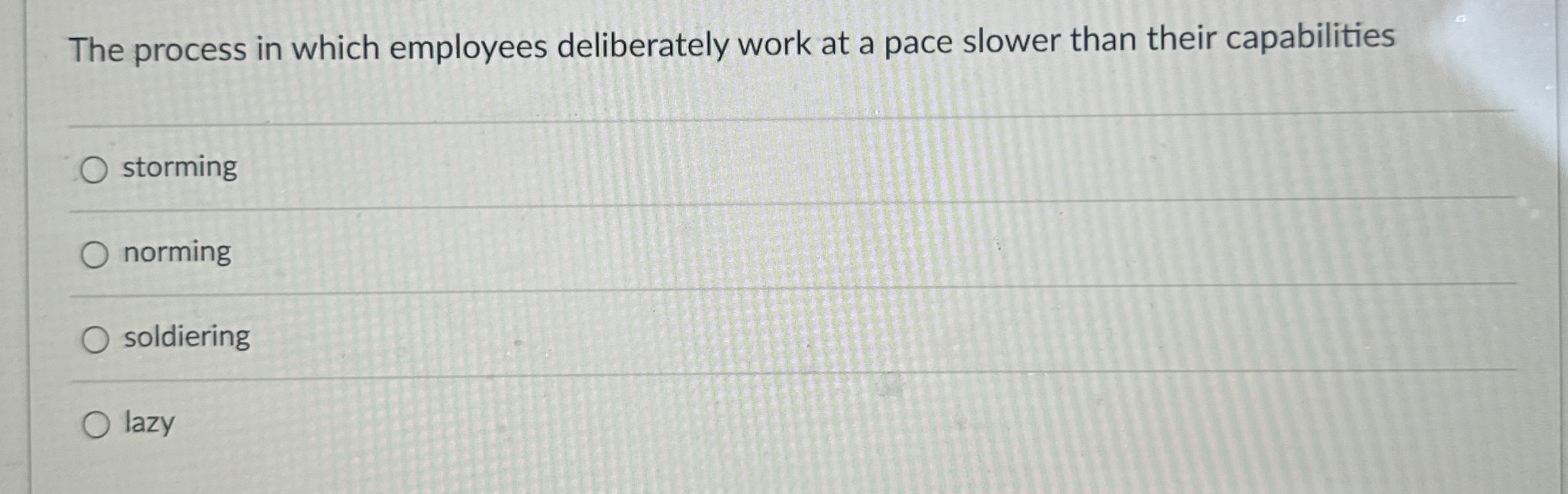  The process in which employees deliberately work at a pace slower