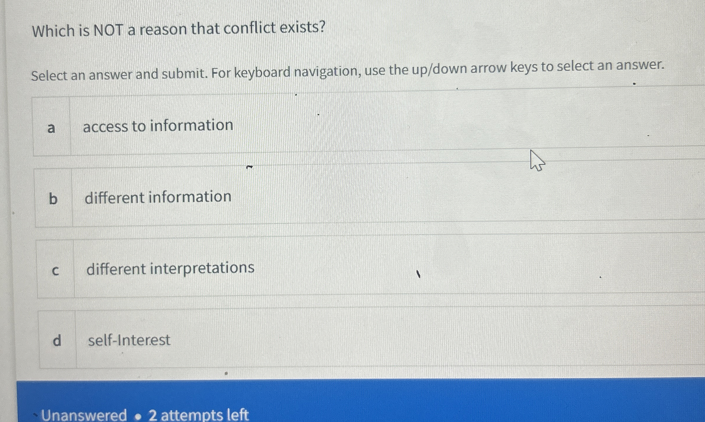  Which is NOT a reason that conflict exists? Select an answer