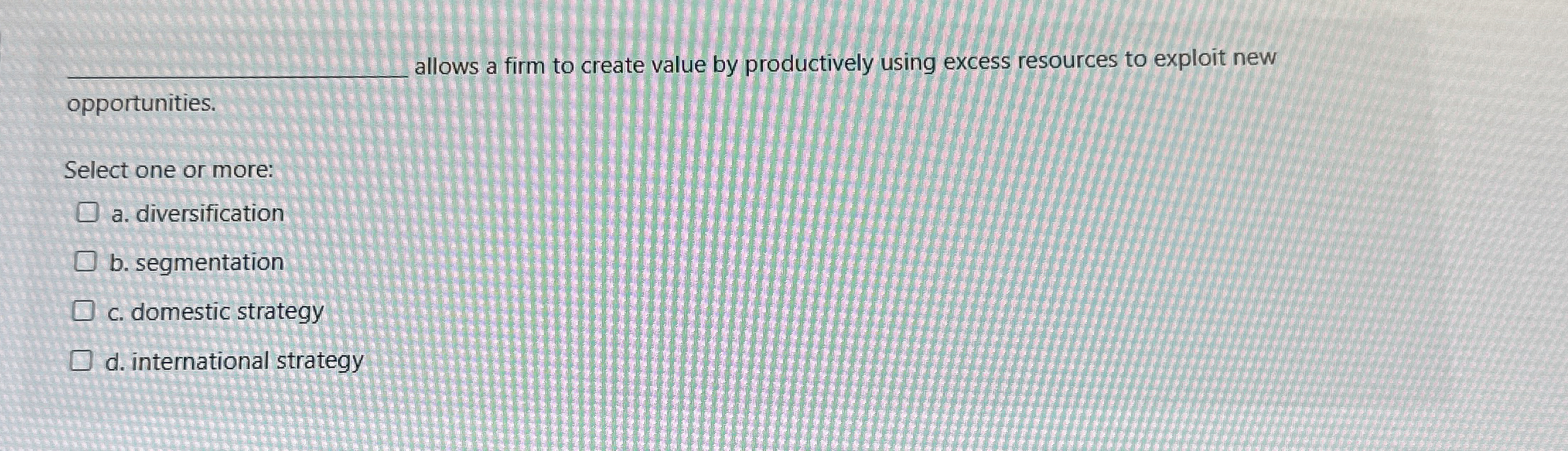  q, allows a firm to create value by productively using excess
