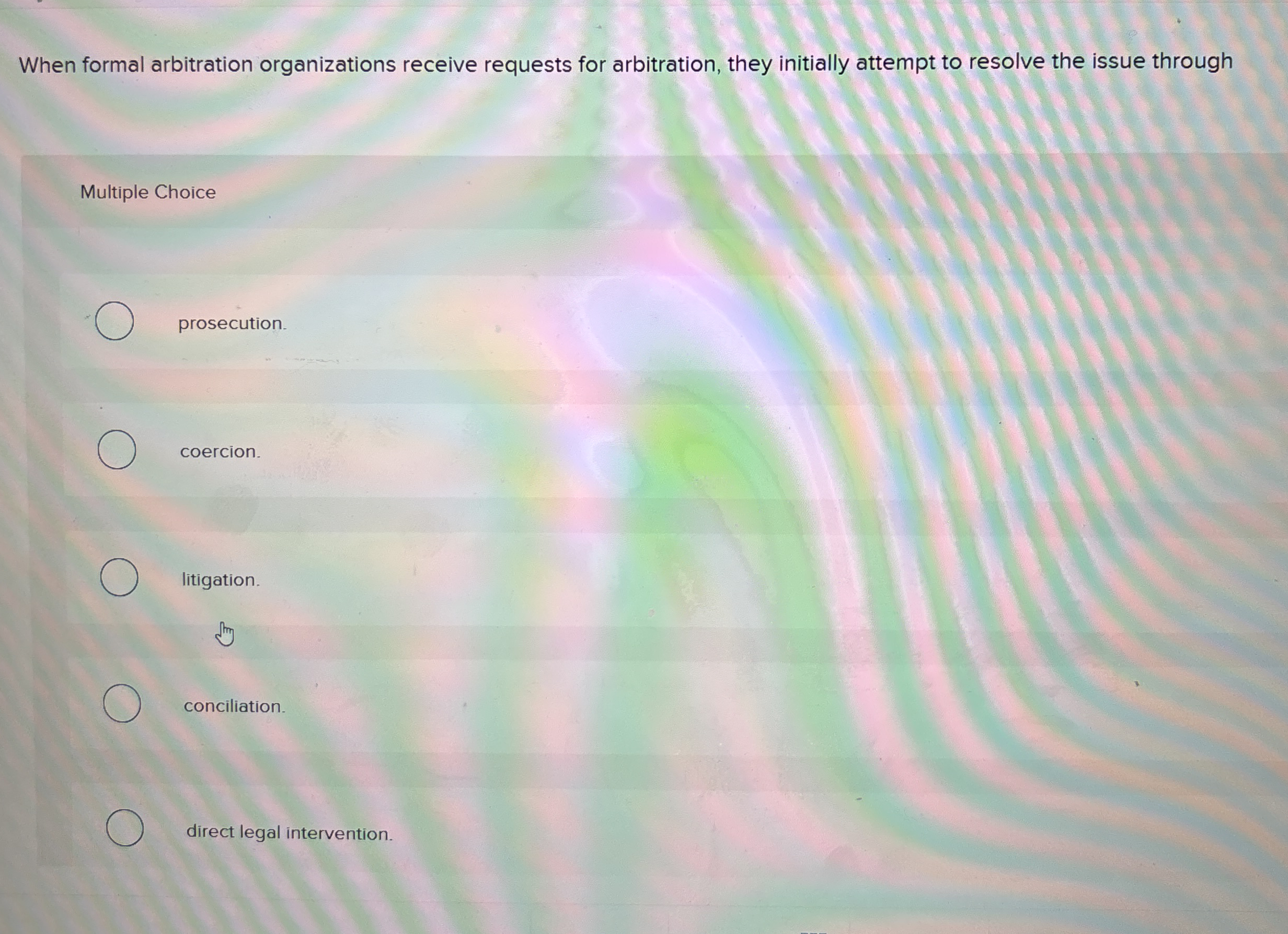  When formal arbitration organizations receive requests for arbitration, they initially attempt