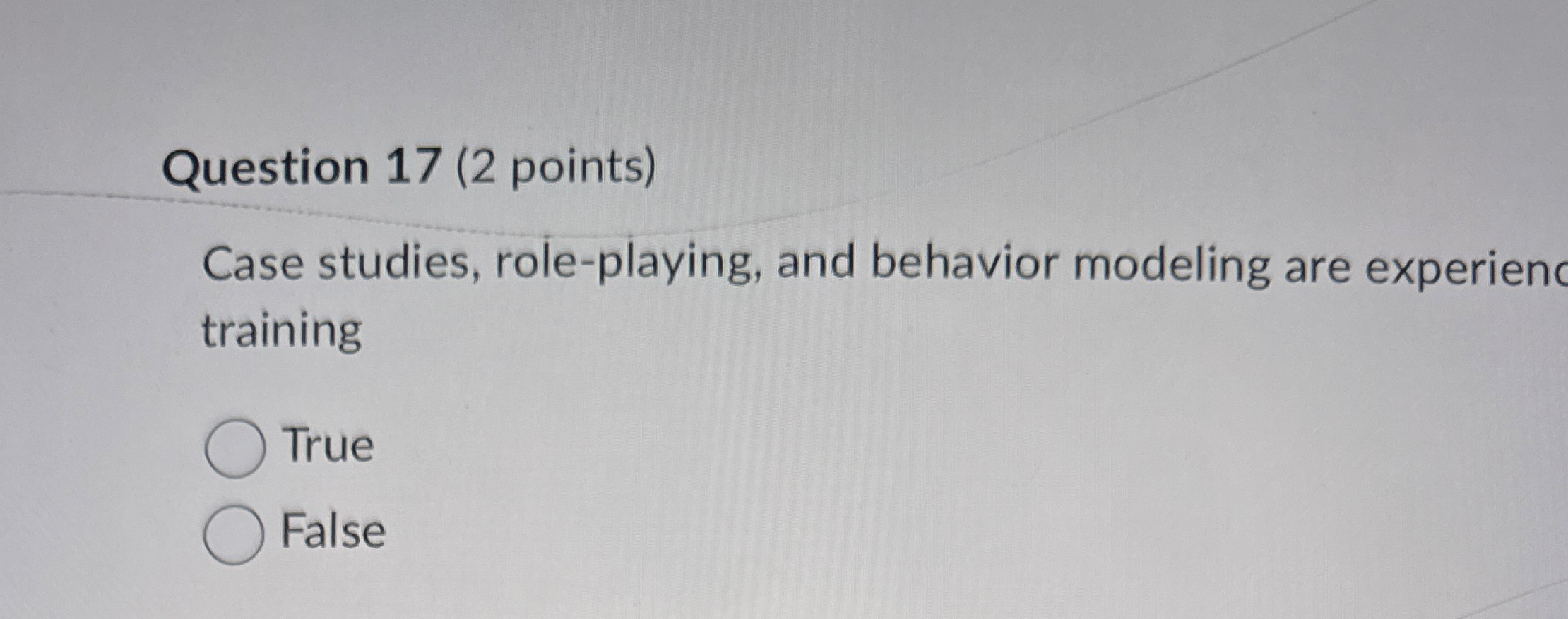  Question 17(2 points) Case studies, role-playing, and behavior modeling are experienc