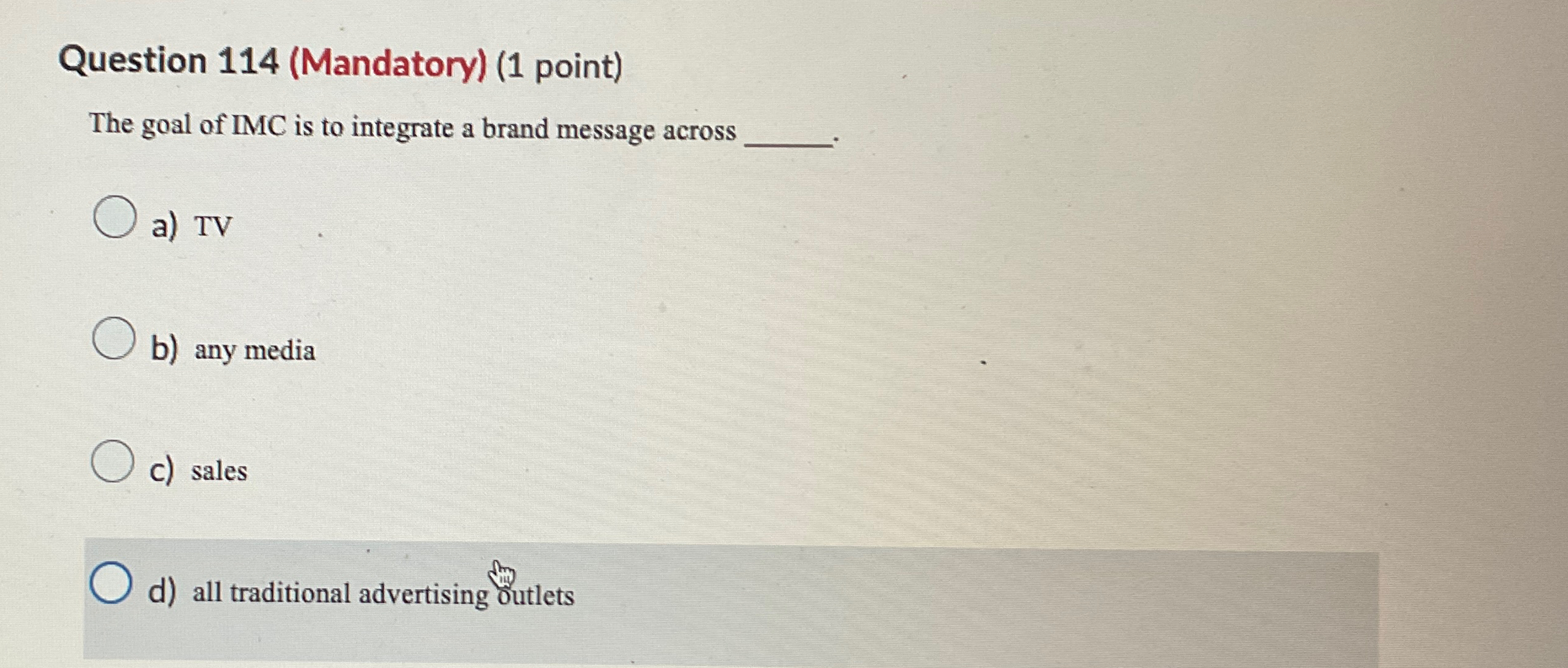  Question 114(Mandatory)(1 point) The goal of IMC is to integrate a