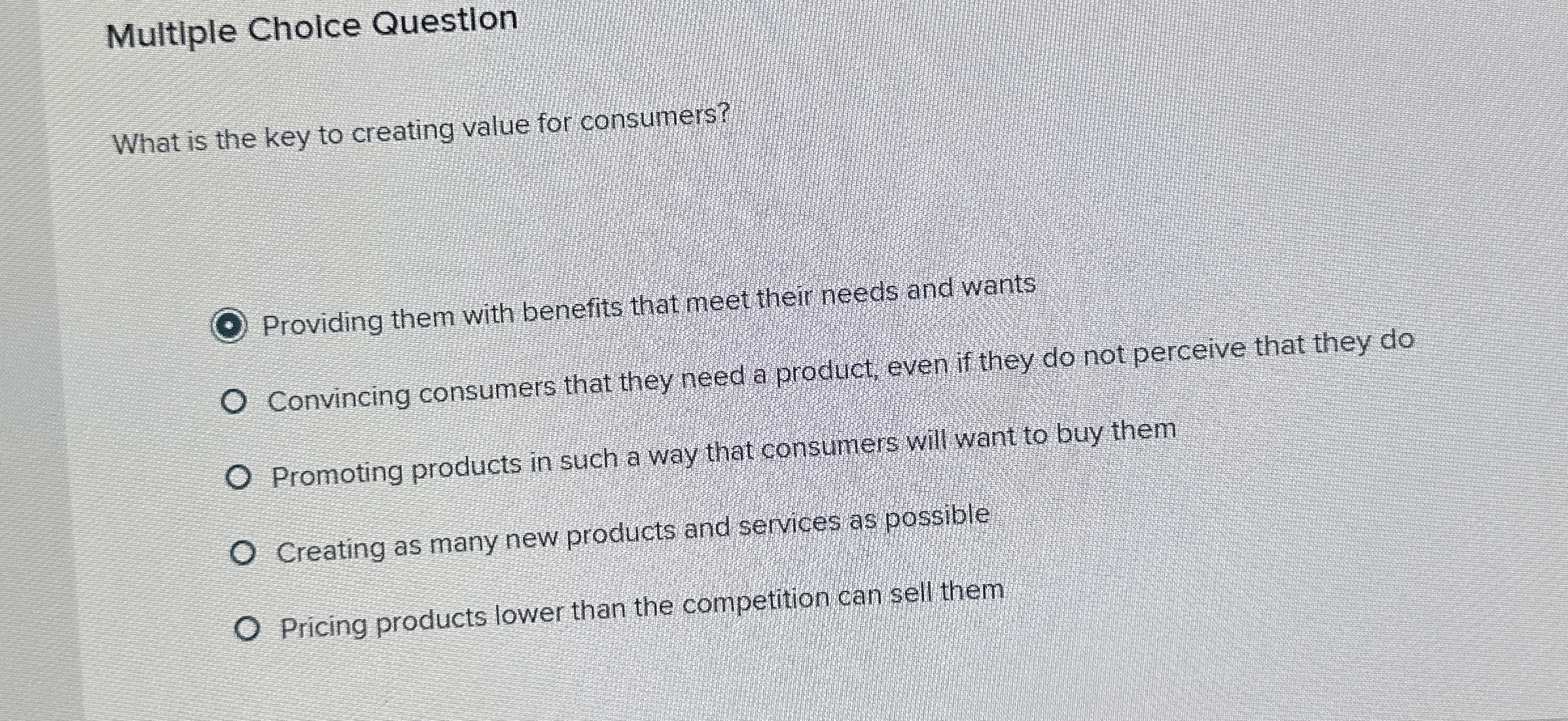  Multiple Cholce Question What is the key to creating value for
