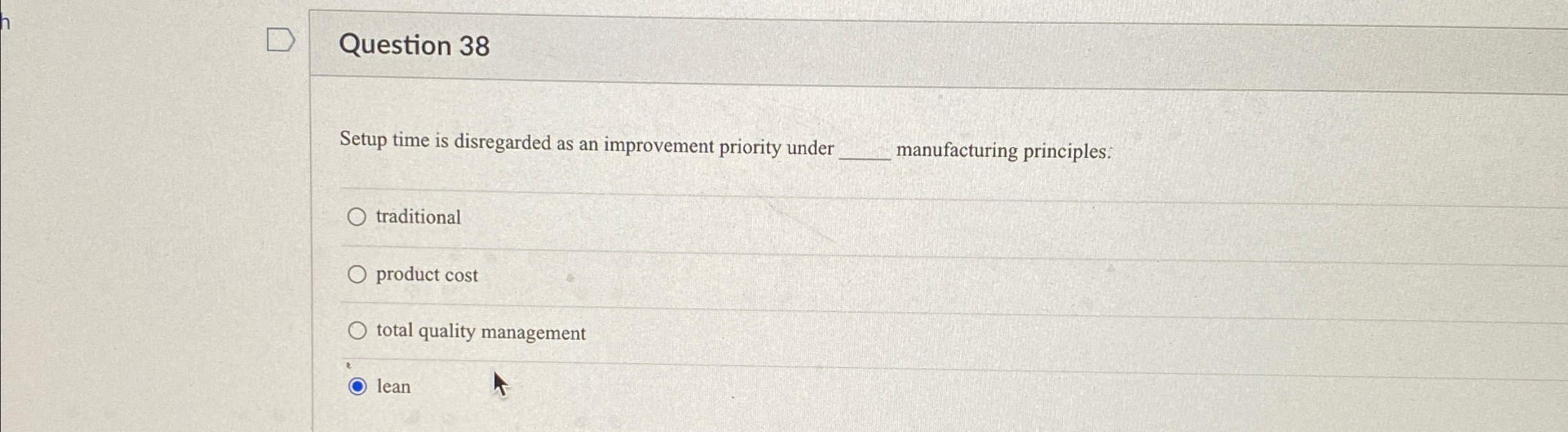  Question 38 Setup time is disregarded as an improvement priority under