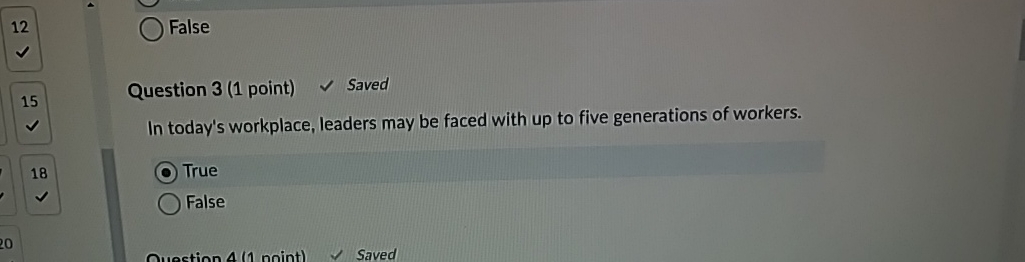  12 False 15 Question 3(1 point) Saved In today's workplace, leaders