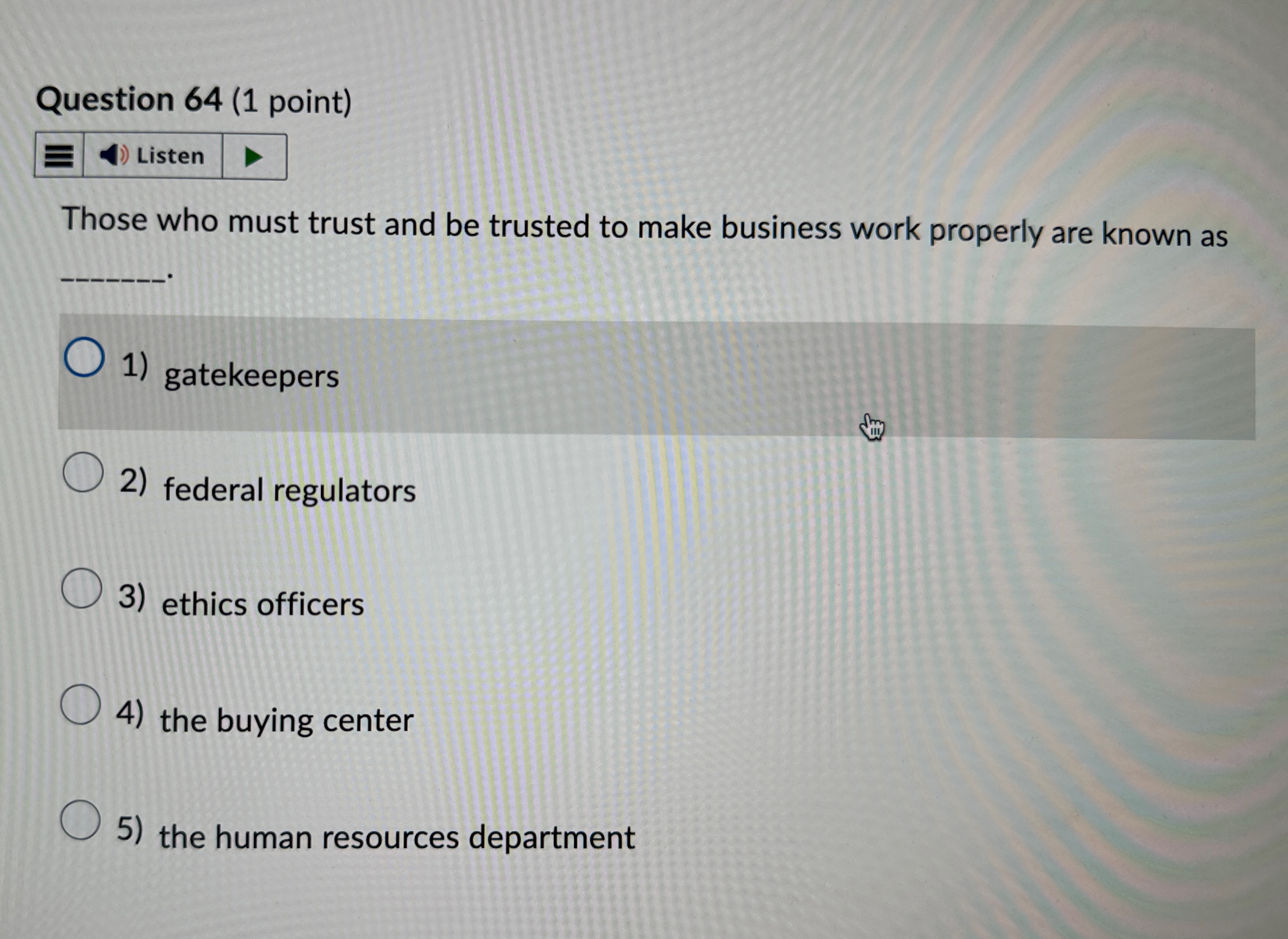  Question 64(1 point) Listen Those who must trust and be trusted
