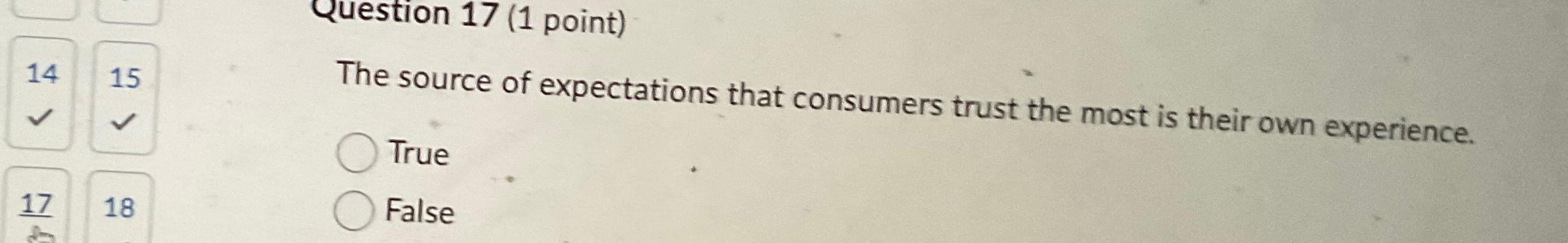 Question 17(1 point) 14 15 The source of expectations that consumers