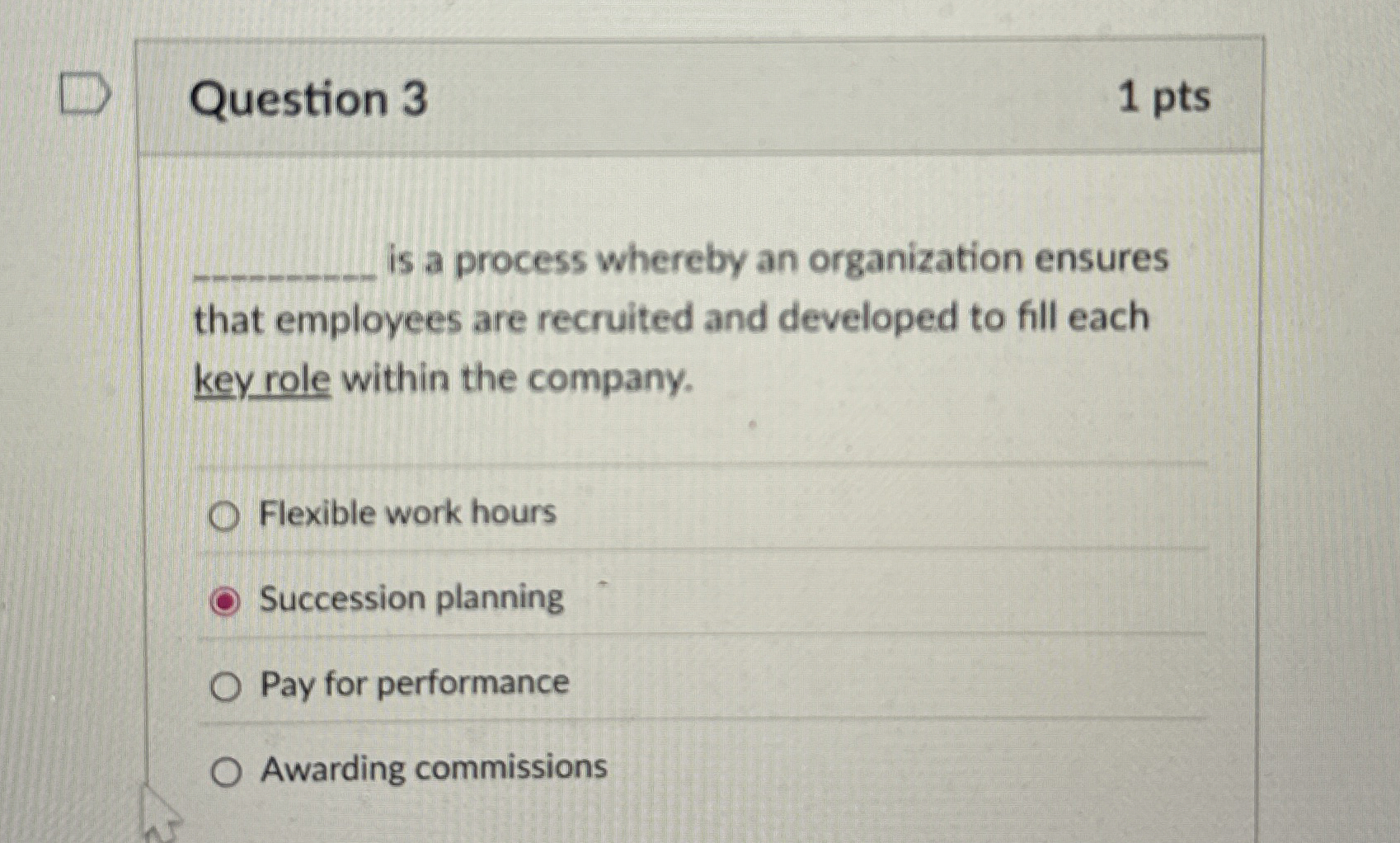  Question 3 1 pts q, is a process whereby an organization
