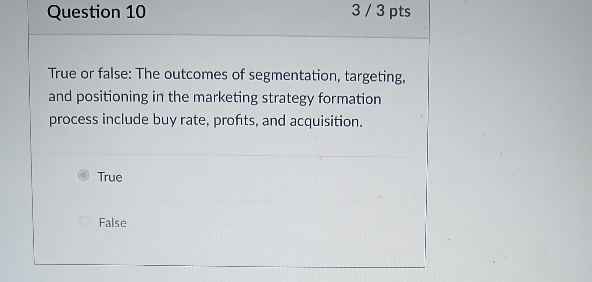  Question 10 33 pts True or false: The outcomes of segmentation,