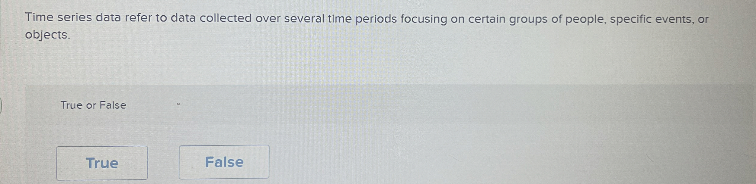  Time series data refer to data collected over several time periods
