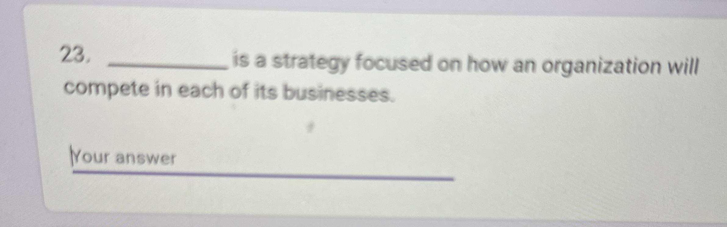  is a strategy focused on how an organization will compete in
