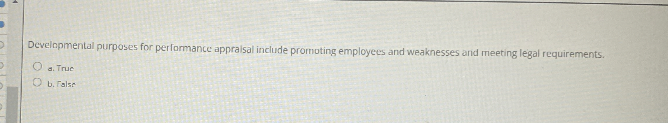  Developmental purposes for performance appraisal include promoting employees and weaknesses and