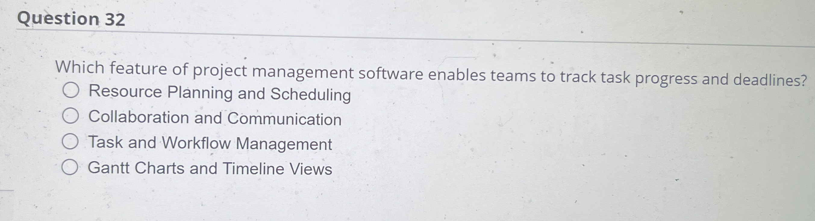  Question 32 Which feature of project management software enables teams to