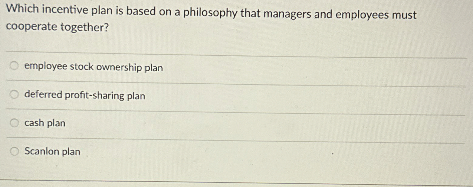  Which incentive plan is based on a philosophy that managers and