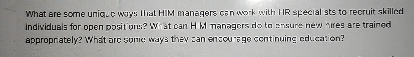  What are some unique ways that HIM managers can work with