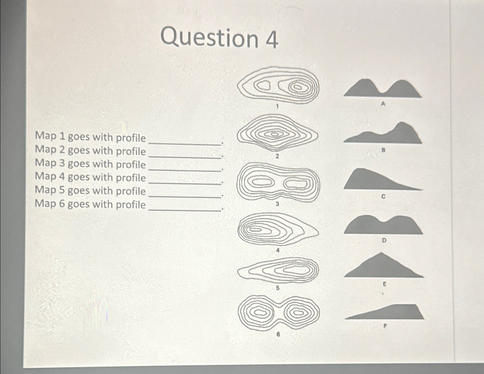  Question 4 Map 1 goes with profile Map 2 goes with
