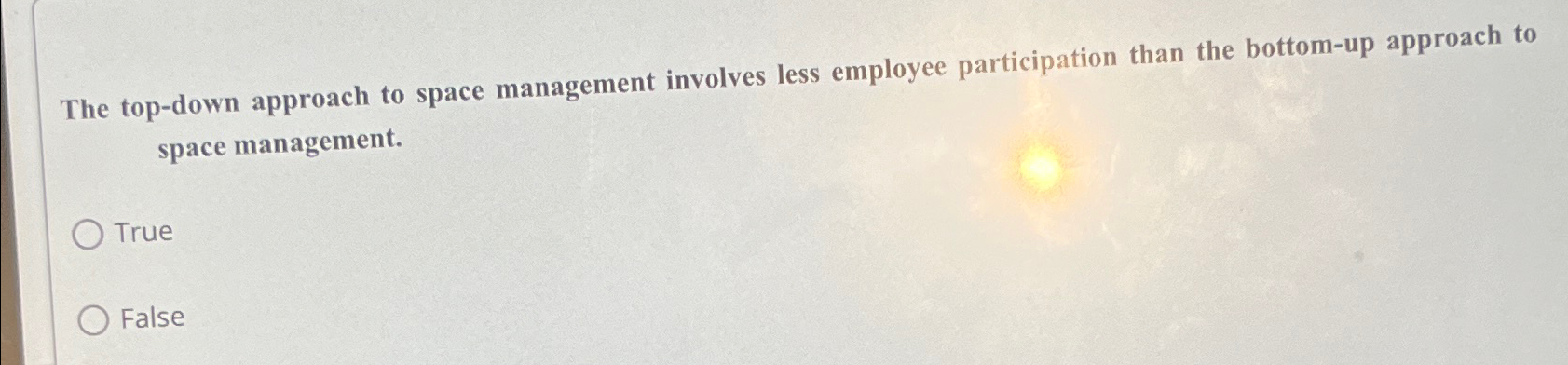  The top-down approach to space management involves less employee participation than