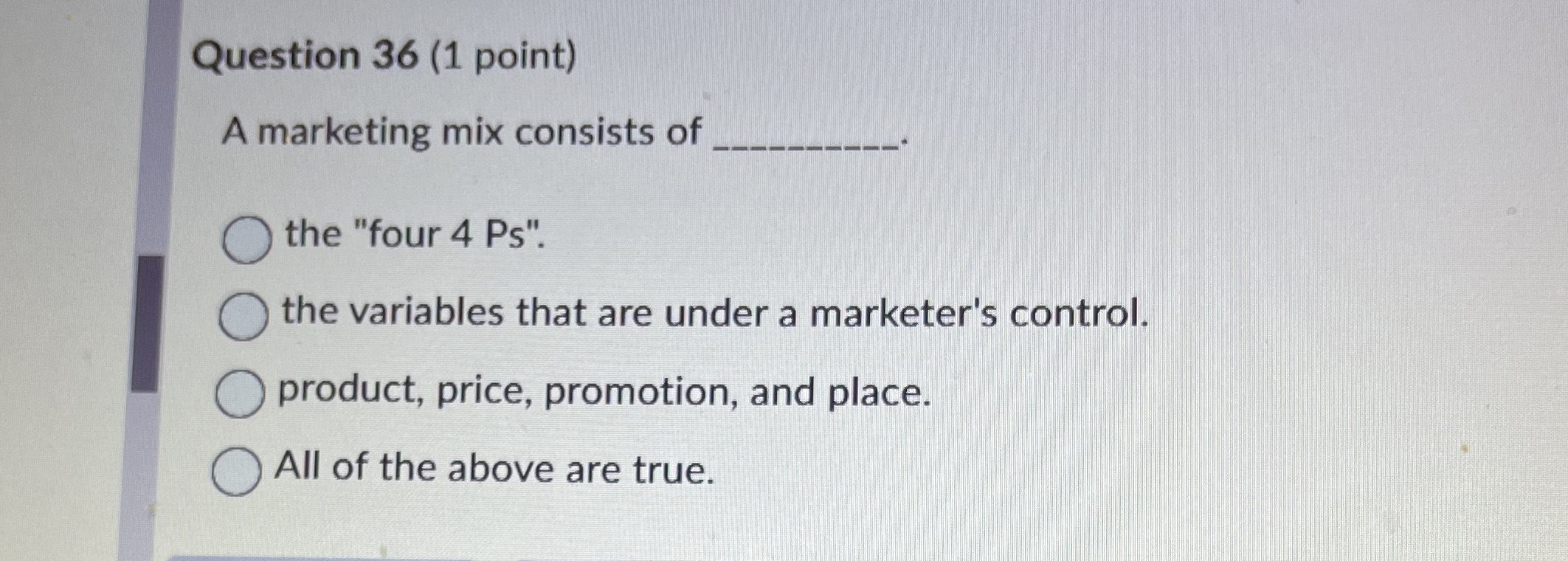  Question 36(1 point) A marketing mix consists of the "four 4