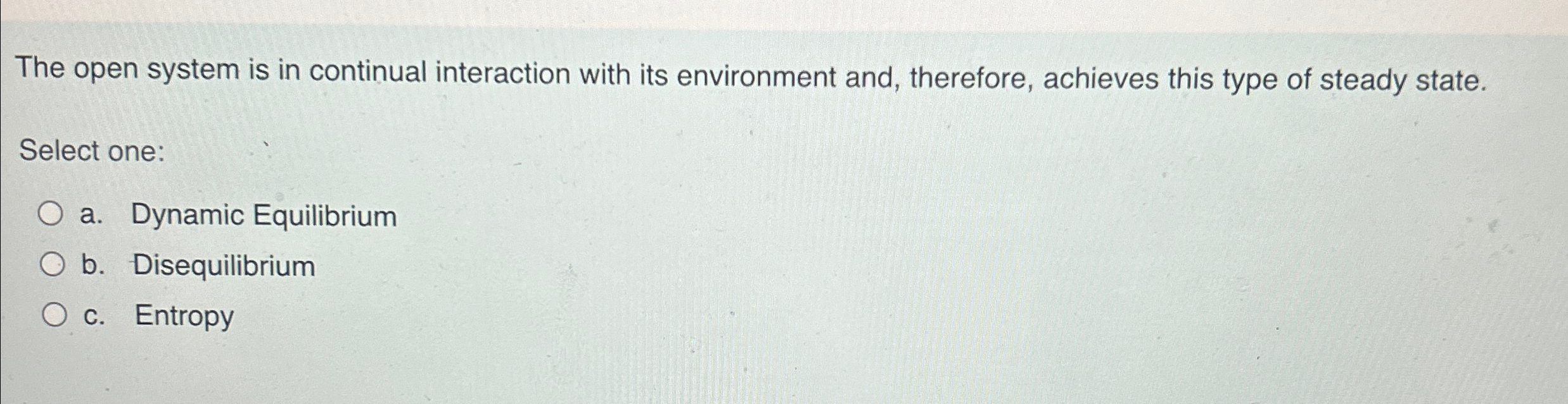  The open system is in continual interaction with its environment and,
