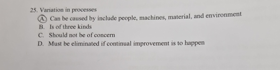  Variation in processes A. Can be caused by include people, machines,