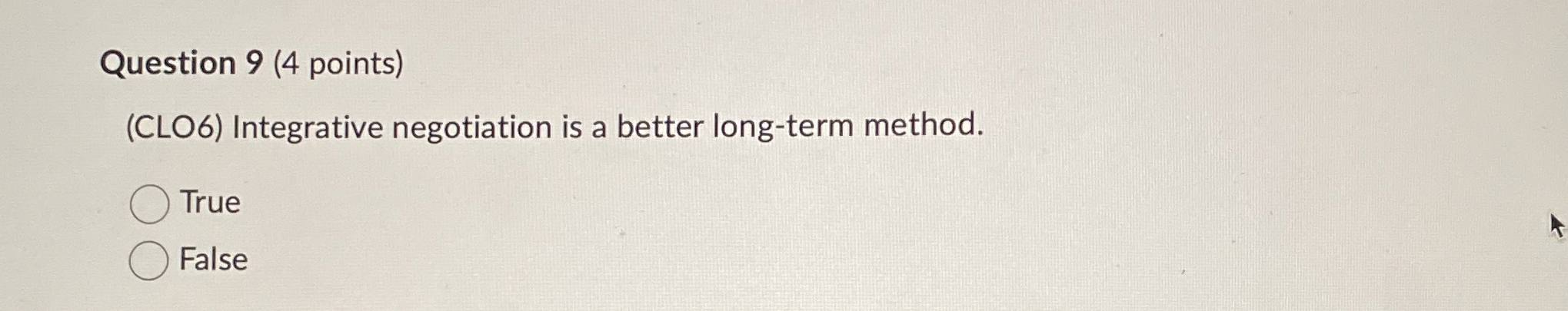  Question 9(4 points) (CLO6) Integrative negotiation is a better long-term method.