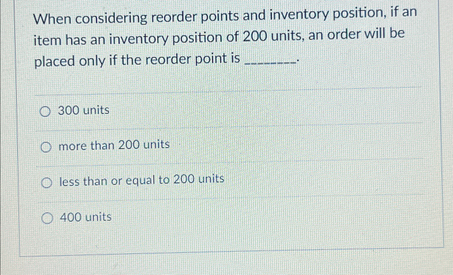  When considering reorder points and inventory position, if an item has