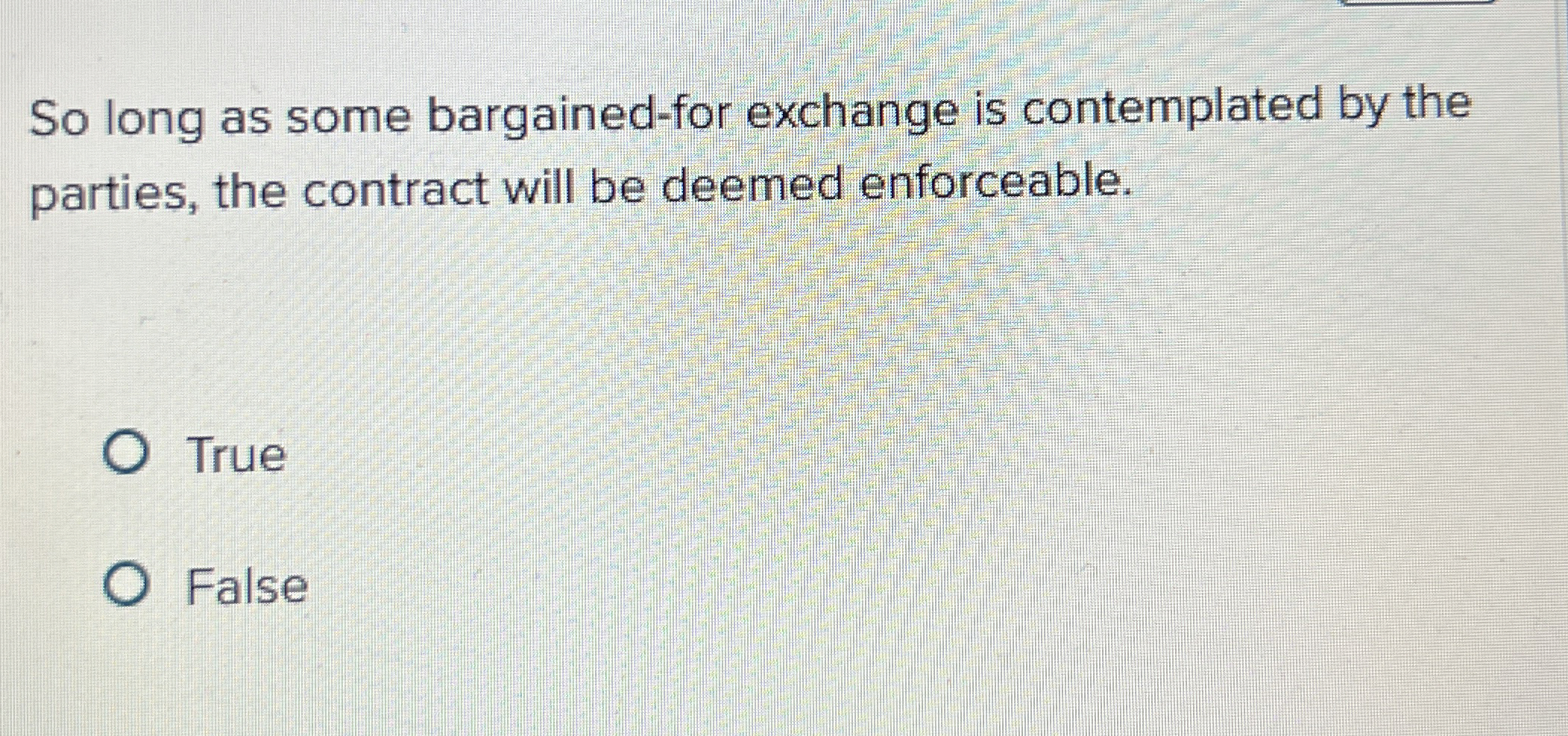  So long as some bargained-for exchange is contemplated by the parties,