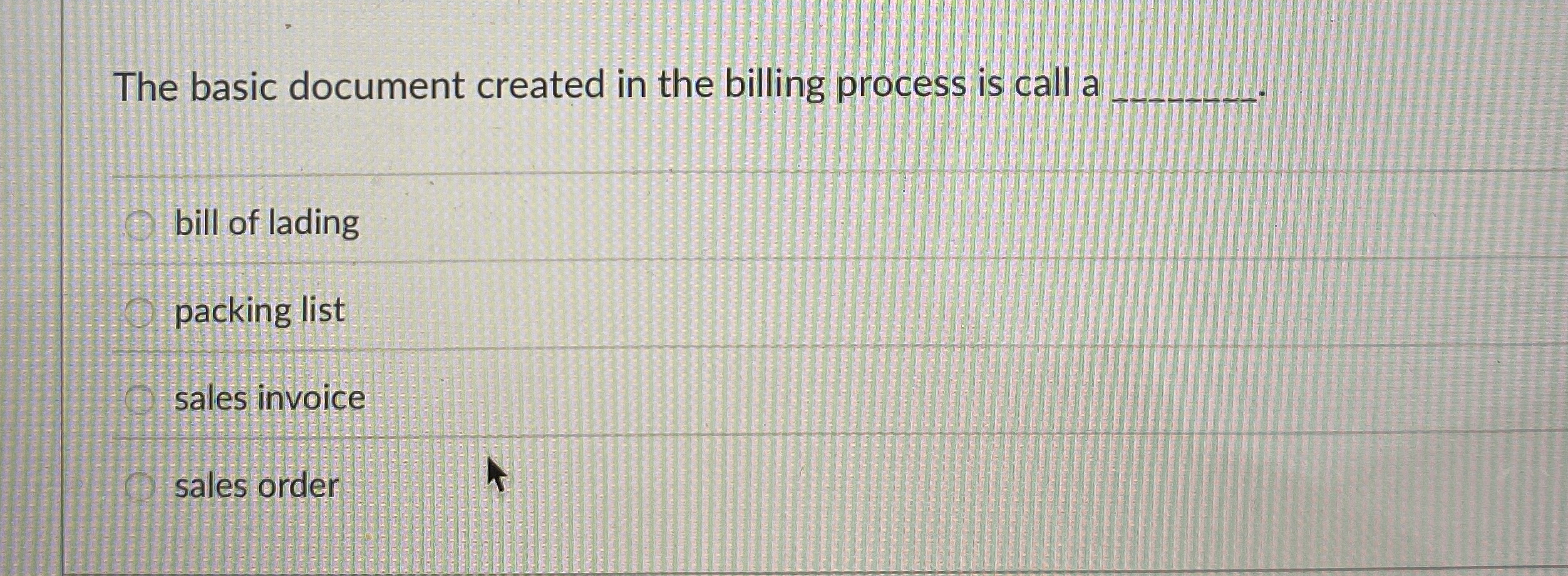  The basic document created in the billing process is call a