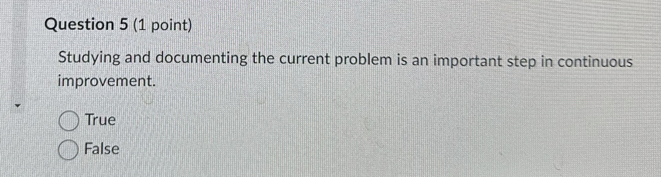  Question 5(1 point) Studying and documenting the current problem is an