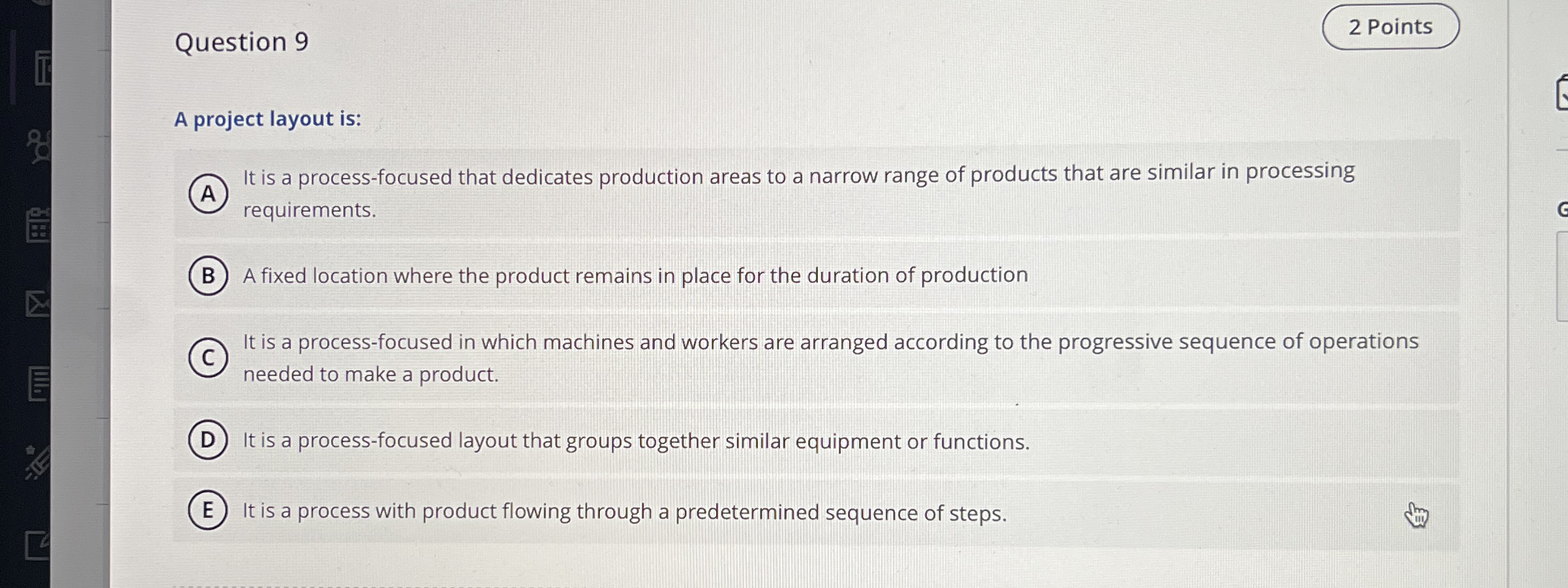  Question 9 A project layout is: It is a process-focused that