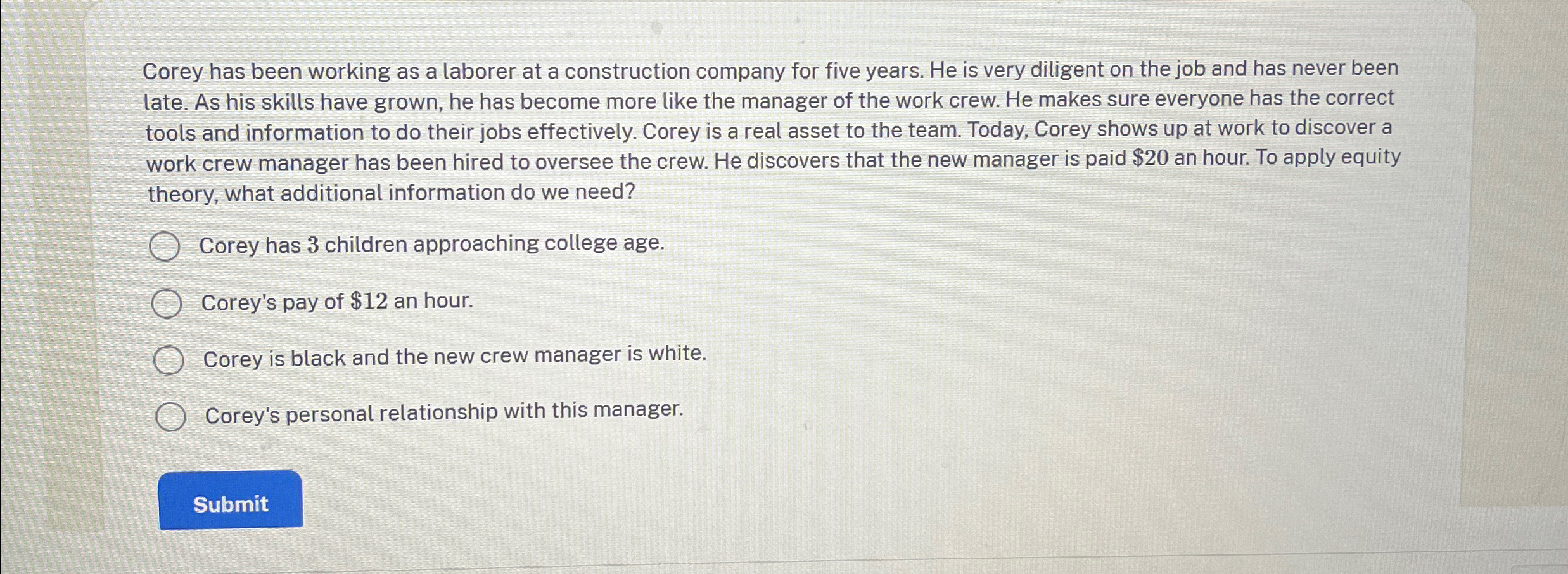  Corey has been working as a laborer at a construction company