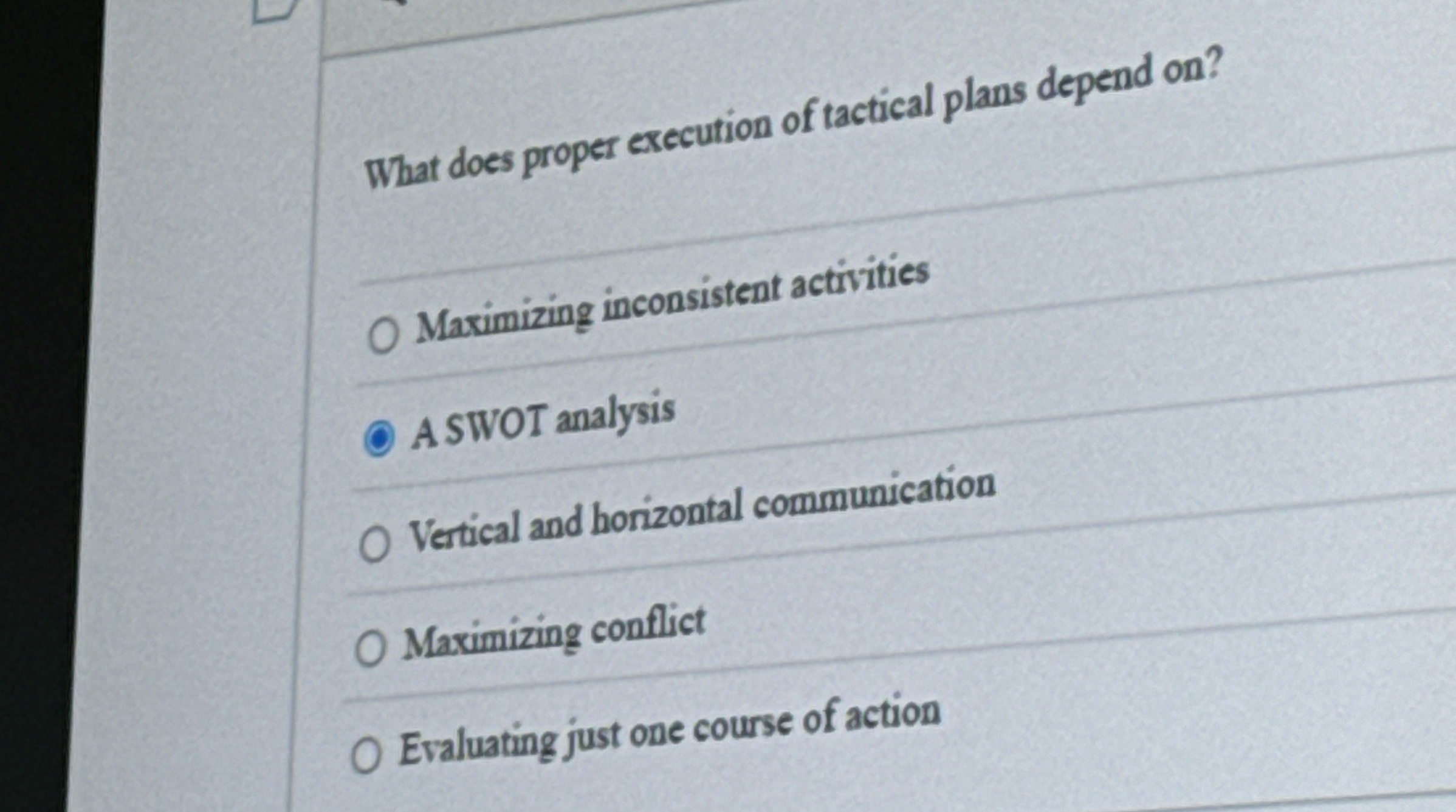  What does proper execution of tactical plans depend on? Maximizing inconsistent