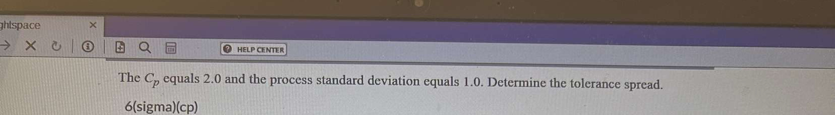  The Cp equals 2.0 and the process standard deviation equals 1.0.