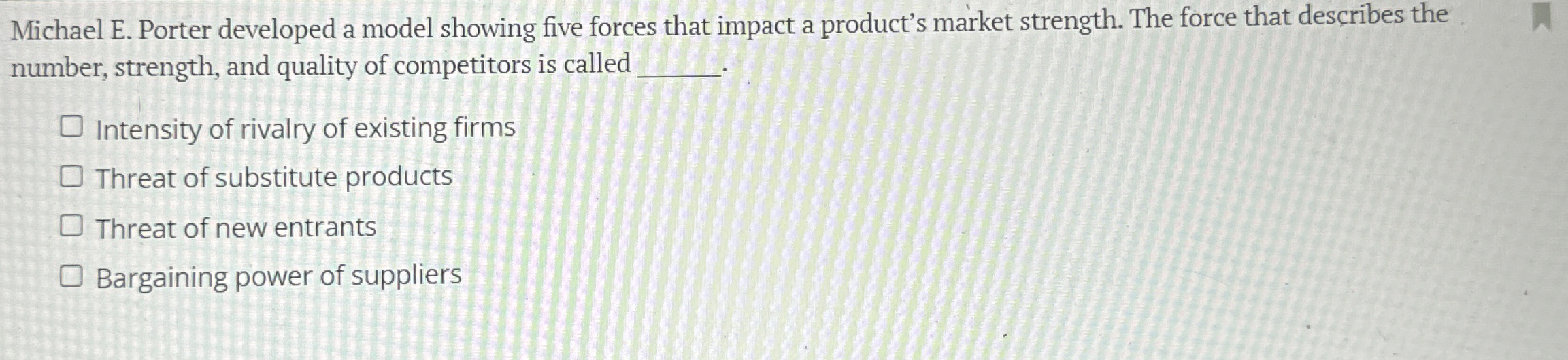  Michael E. Porter developed a model showing five forces that impact