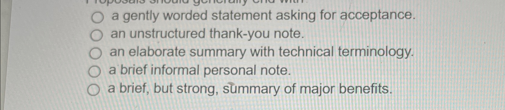  a gently worded statement asking for acceptance. an unstructured thank-you note.